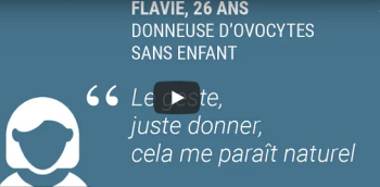 témoignage de Flavie 26ans, donneuse d'ovovocytes sans enfant : 